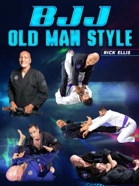 BJJ Old Man Style by Rick Ellis