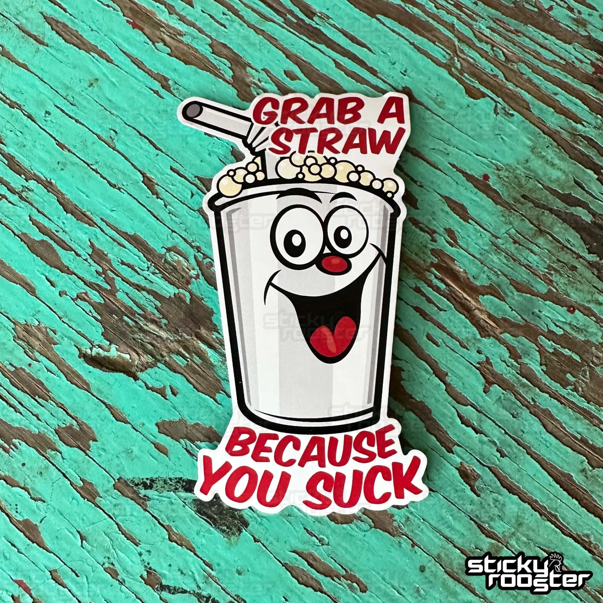 Grab A Straw Because You Suck sticker