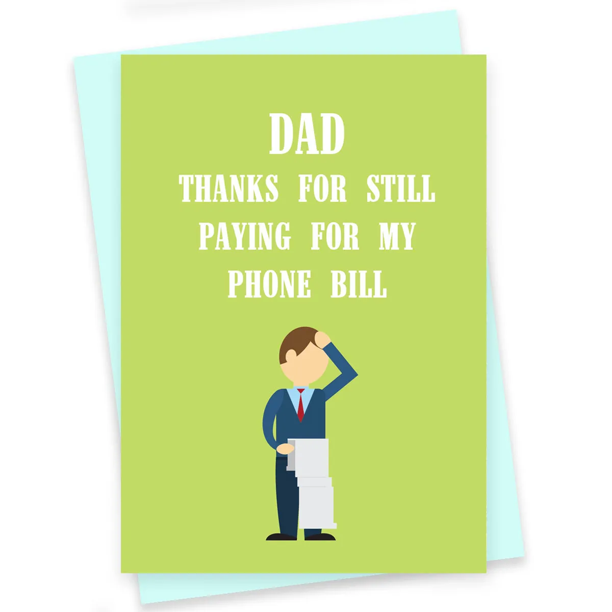 Greeting Card For Dad - Thanks For Still Paying My Bill